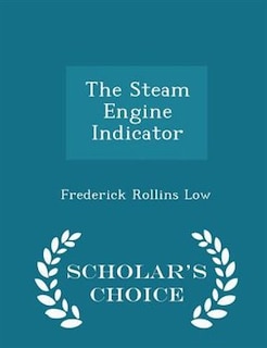 Front cover_The Steam Engine Indicator - Scholar's Choice Edition