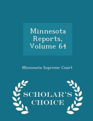 Couverture_Minnesota Reports, Volume 64 - Scholar's Choice Edition
