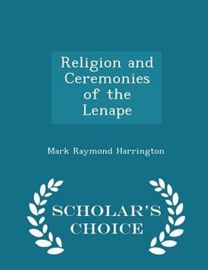 Front cover_Religion and Ceremonies of the Lenape - Scholar's Choice Edition