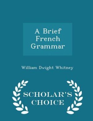 Front cover_A Brief French Grammar - Scholar's Choice Edition