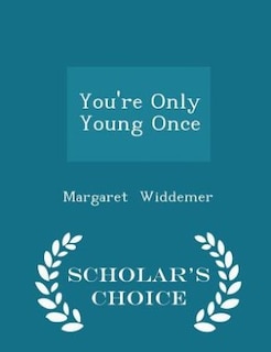 Front cover_You're Only Young Once - Scholar's Choice Edition