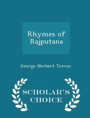 Couverture_Rhymes of Rajputana - Scholar's Choice Edition