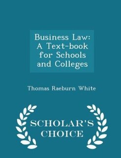 Business Law: A Text-book for Schools and Colleges - Scholar's Choice Edition