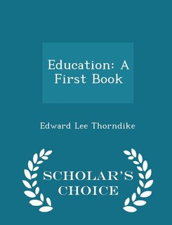 Education: A First Book - Scholar's Choice Edition