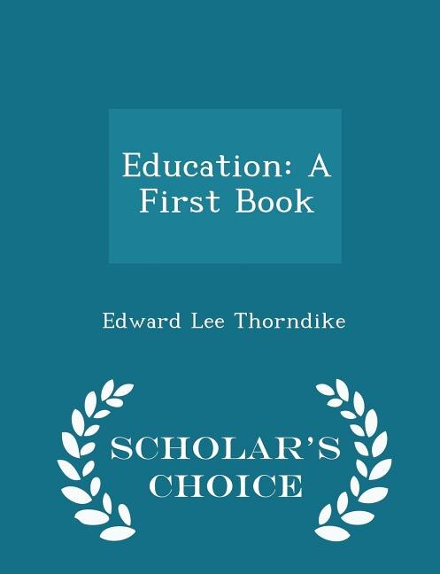 Education: A First Book - Scholar's Choice Edition