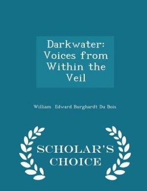 Darkwater: Voices from Within the Veil - Scholar's Choice Edition