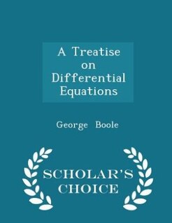 A Treatise on Differential Equations - Scholar's Choice Edition
