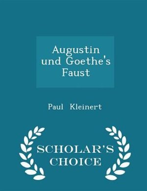 Front cover_Augustin und Goethe's Faust - Scholar's Choice Edition
