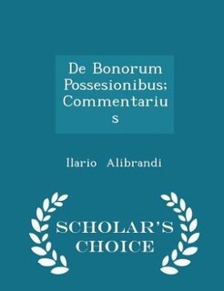 Front cover_De Bonorum Possesionibus; Commentarius - Scholar's Choice Edition