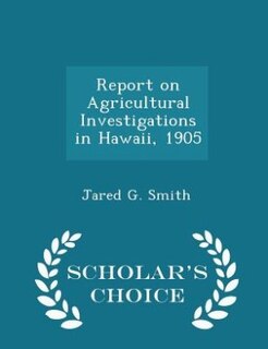 Couverture_Report on Agricultural Investigations in Hawaii, 1905 - Scholar's Choice Edition