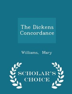Couverture_The Dickens Concordance - Scholar's Choice Edition