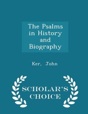 Couverture_The Psalms in History and Biography - Scholar's Choice Edition