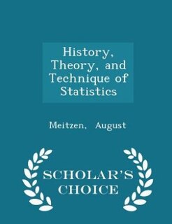 Front cover_History, Theory, and Technique of Statistics - Scholar's Choice Edition