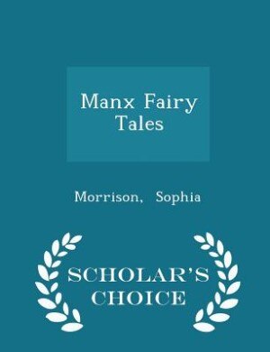 Manx Fairy Tales - Scholar's Choice Edition
