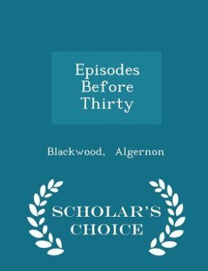 Front cover_Episodes Before Thirty - Scholar's Choice Edition