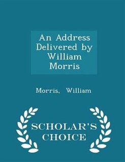 Front cover_An Address Delivered by William Morris - Scholar's Choice Edition