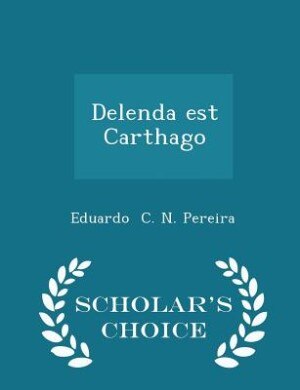 Delenda est Carthago - Scholar's Choice Edition