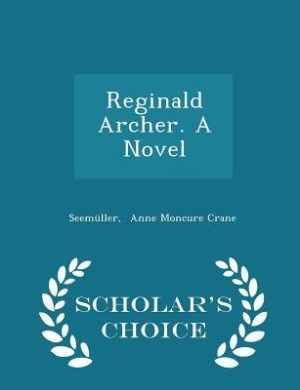 Front cover_Reginald Archer. A Novel - Scholar's Choice Edition