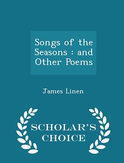 Songs of the Seasons: and Other Poems - Scholar's Choice Edition