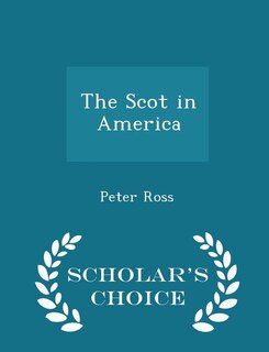 Front cover_The Scot in America - Scholar's Choice Edition