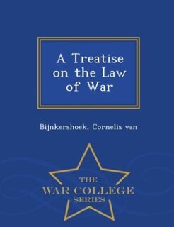 Couverture_A Treatise on the Law of War - War College Series