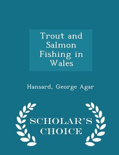 Couverture_Trout and Salmon Fishing in Wales - Scholar's Choice Edition