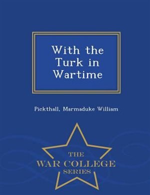 Couverture_With the Turk in Wartime - War College Series