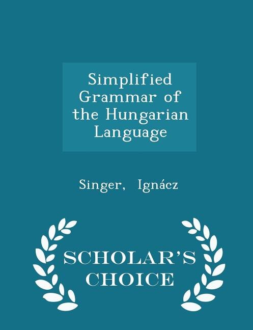 Front cover_Simplified Grammar of the Hungarian Language - Scholar's Choice Edition