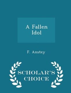 A Fallen Idol - Scholar's Choice Edition