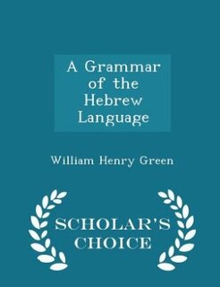 A Grammar of the Hebrew Language - Scholar's Choice Edition