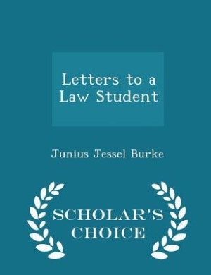 Letters to a Law Student - Scholar's Choice Edition