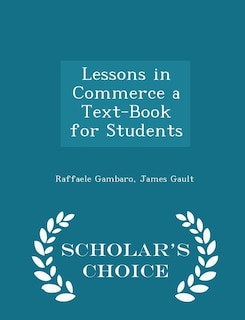 Lessons in Commerce a Text-Book for Students - Scholar's Choice Edition