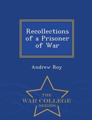 Front cover_Recollections of a Prisoner of War - War College Series