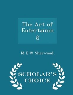 The Art of Entertaining - Scholar's Choice Edition