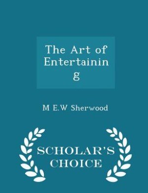 The Art of Entertaining - Scholar's Choice Edition