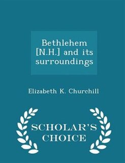 Front cover_Bethlehem [N.H.] and its surroundings - Scholar's Choice Edition