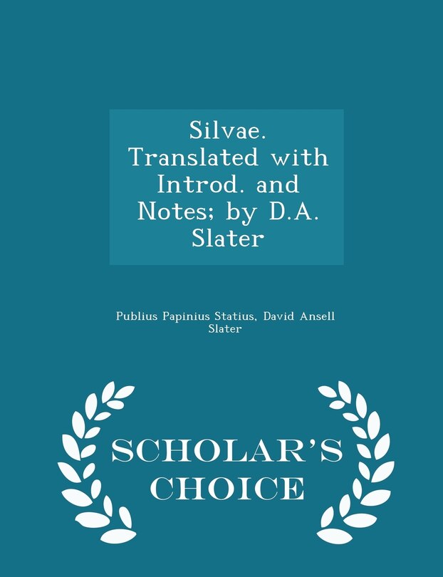 Front cover_Silvae. Translated with Introd. and Notes; by D.A. Slater - Scholar's Choice Edition
