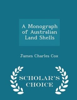 Couverture_A Monograph of Australian Land Shells - Scholar's Choice Edition