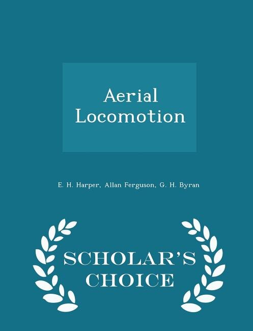 Aerial Locomotion - Scholar's Choice Edition