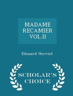 Front cover_MADAME RECAMIER VOL.II - Scholar's Choice Edition
