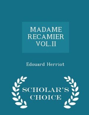 Front cover_MADAME RECAMIER VOL.II - Scholar's Choice Edition