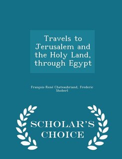 Front cover_Travels to Jerusalem and the Holy Land, through Egypt - Scholar's Choice Edition