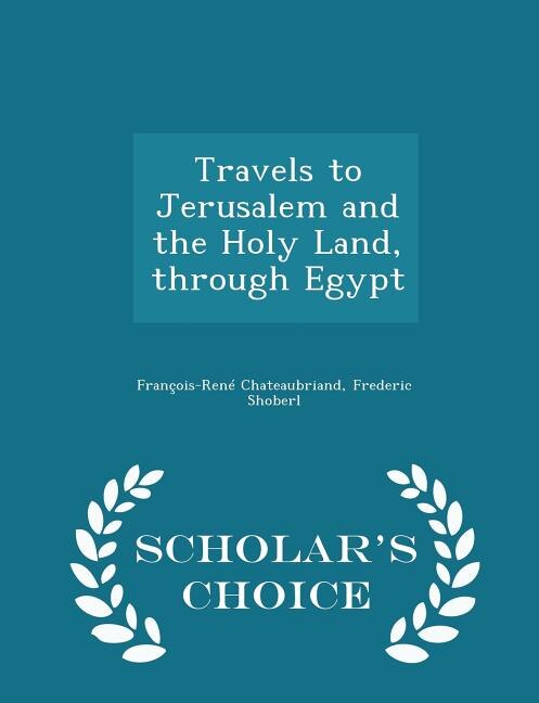 Front cover_Travels to Jerusalem and the Holy Land, through Egypt - Scholar's Choice Edition