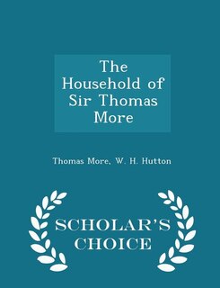 Couverture_The Household of Sir Thomas More - Scholar's Choice Edition