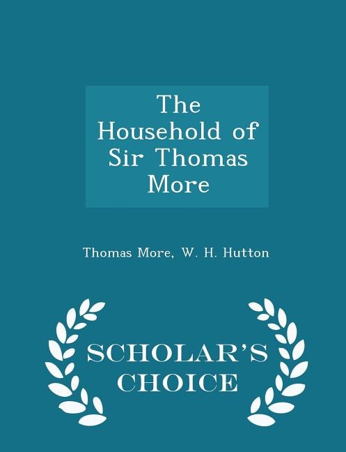 Couverture_The Household of Sir Thomas More - Scholar's Choice Edition