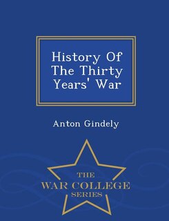 Couverture_History Of The Thirty Years' War - War College Series