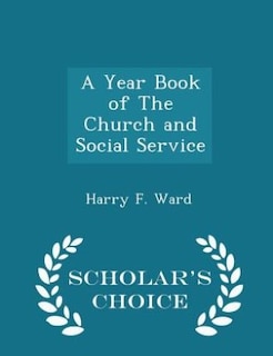 A Year Book of The Church and Social Service - Scholar's Choice Edition