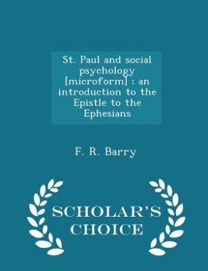 Couverture_St. Paul and social psychology [microform] ; an introduction to the Epistle to the Ephesians - Scholar's Choice Edition