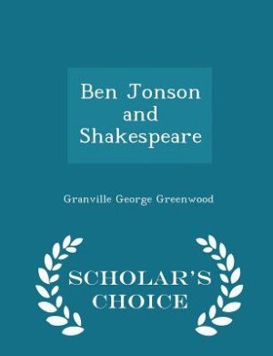 Front cover_Ben Jonson and Shakespeare - Scholar's Choice Edition