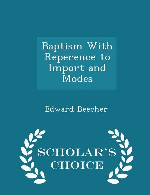 Front cover_Baptism With Reperence to Import and Modes - Scholar's Choice Edition